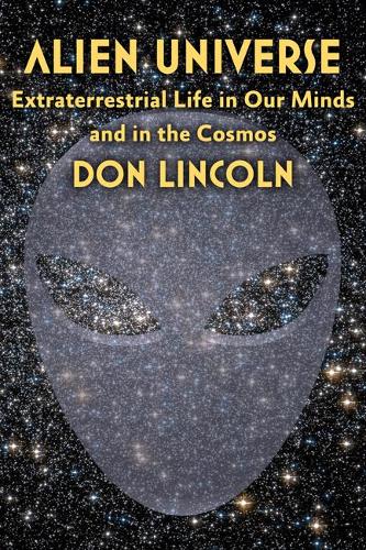 Паперова книга «Alien Universe: Extraterrestrial Life in Our Minds and in the Cosmos», автор Дон Лінкольн - фото №1
