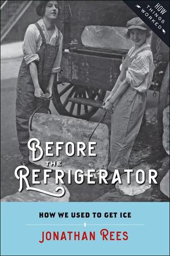 Бумажная книга «Before the Refrigerator: How We Used to Get Ice», автор Джонатан Рис - фото №1