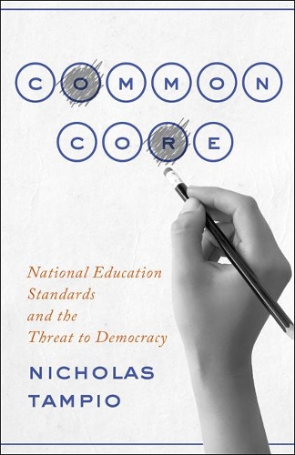 Бумажная книга «Common Core: National Education Standards and the Threat to Democracy», автор Николас Тампио - фото №1