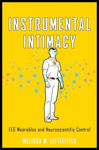 Бумажная книга «Instrumental Intimacy: EEG Wearables and Neuroscientific Control», автор Мелисса М. Литтлфилд - фото №1
