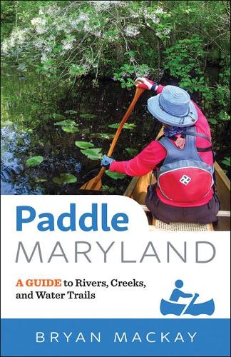 Бумажная книга «Paddle Maryland: A Guide to Rivers, Creeks, and Water Trails», автор Брайан Маккей - фото №1