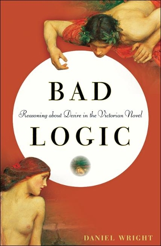 Бумажная книга «Bad Logic: Reasoning about Desire in the Victorian Novel», автор Дэниел Райт - фото №1