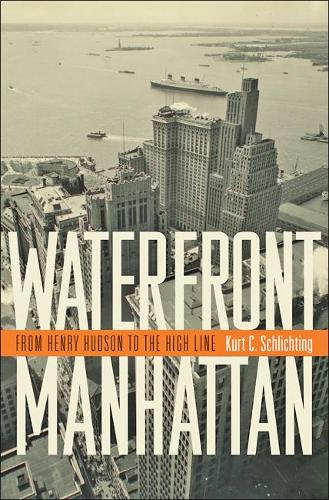 Паперова книга «Waterfront Manhattan: From Henry Hudson to the High Line», автор Курт К. Шліхтінг - фото №1