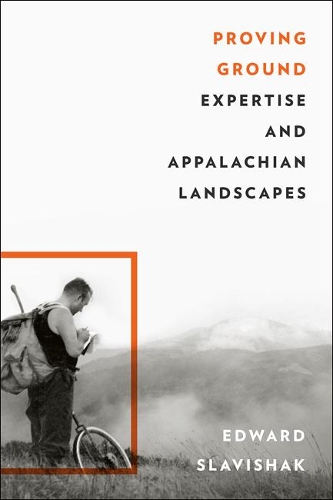 Паперова книга «Proving Ground: Expertise and Appalachian Landscapes», автор Едвард Славішак - фото №1