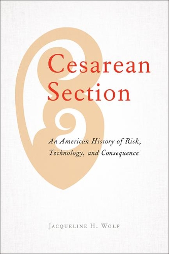 Бумажная книга «Cesarean Section: An American History of Risk, Technology, and Consequence», автор Жаклин Х. Вольф - фото №1