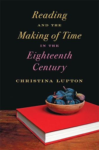 Паперова книга «Reading and the Making of Time in the Eighteenth Century», автор Крістіна Луптон - фото №1