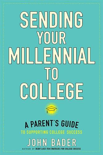 Бумажная книга «Sending Your Millennial to College: A Parent's Guide to Supporting College Success», автор Джон Бейдер - фото №1