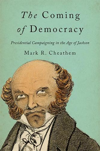 Паперова книга «The Coming of Democracy: Presidential Campaigning in the Age of Jackson», автор Марк Р. Чітем - фото №1