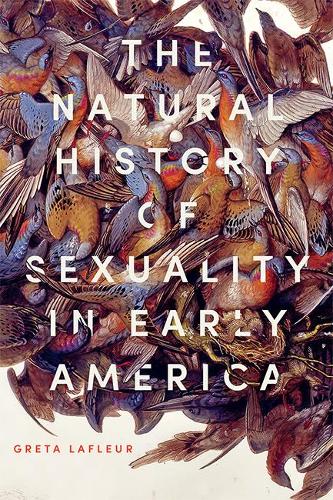Бумажная книга «The Natural History of Sexuality in Early America», автор Грета Лафлер - фото №1