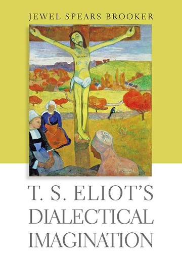 Бумажная книга «T. S. Eliot's Dialectical Imagination», автор Джуэл Спирс Брукер - фото №1