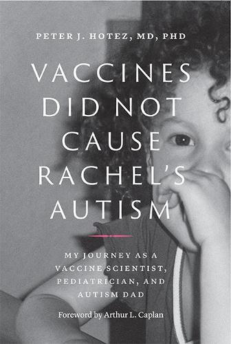 Бумажная книга «Vaccines Did Not Cause Rachel's Autism: My Journey as a Vaccine Scientist, Pediatrician, and Autism Dad», автор Питер Дж. Хотес - фото №1