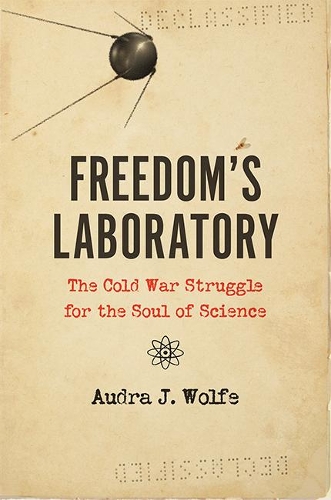 Бумажная книга «Freedom's Laboratory: The Cold War Struggle for the Soul of Science», автор Одра Дж. Вульф - фото №1