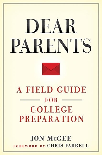 Паперова книга «Dear Parents: A Field Guide for College Preparation», автор Джон МакГі - фото №1