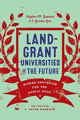 Бумажная книга «Land-Grant Universities for the Future: Higher Education for the Public Good», авторов Э. Гордон Ги, Стивен М. Гавацци - фото №1