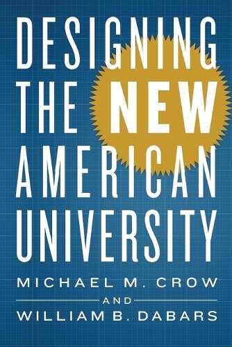 Паперова книга «Designing the New American University», авторів Майкл М. Кроу, Вільям Б. Дабарс - фото №1