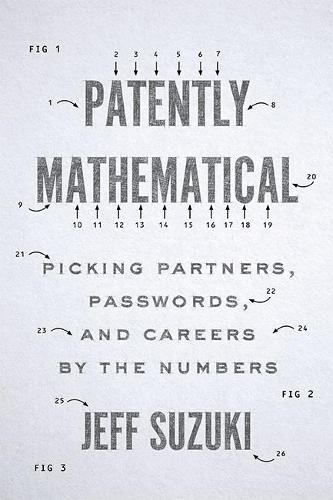 Бумажная книга «Patently Mathematical: Picking Partners, Passwords, and Careers by the Numbers», автор Джефф Сузуки - фото №1