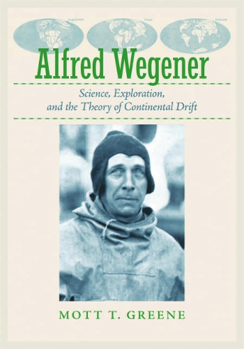 Паперова книга «Alfred Wegener: Science, Exploration, and the Theory of Continental Drift», автор Мотт Т. Грін - фото №1