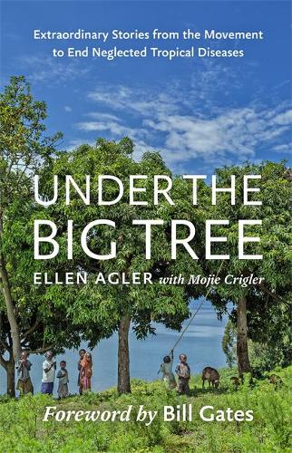Бумажная книга «Under the Big Tree: Extraordinary Stories from the Movement to End Neglected Tropical Diseases», авторов Эллен Аглер, Моджи Криглер - фото №1
