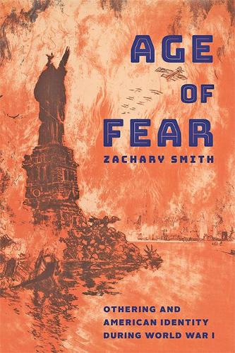 Бумажная книга «Age of Fear: Othering and American Identity during World War I», автор Закари Смит - фото №1