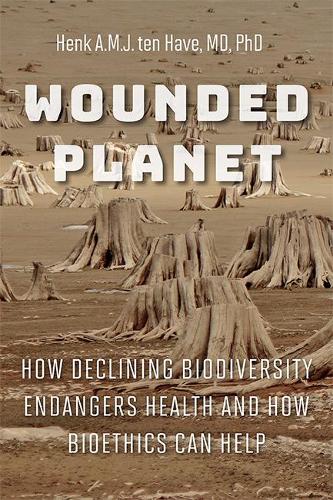 Паперова книга «Wounded Planet: How Declining Biodiversity Endangers Health and How Bioethics Can Help», автор Генк А.М.Й. тен Хаве - фото №1
