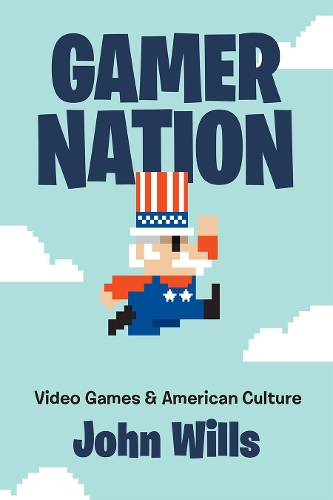 Бумажная книга «Gamer Nation: Video Games and American Culture», автор Джон Уиллс - фото №1