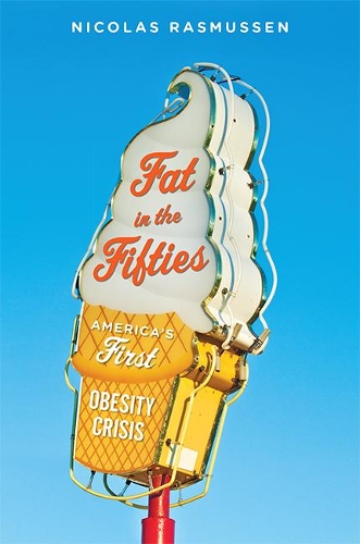 Бумажная книга «Fat in the Fifties: America's First Obesity Crisis», автор Николас Расмуссен - фото №1