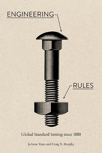 [object Object] «Engineering Rules: Global Standard Setting since 1880», авторів Крейг Н. Мерфі, Джоанна Йейтс - фото №1