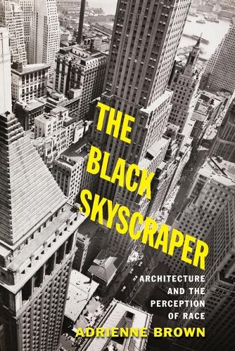 Бумажная книга «The Black Skyscraper: Architecture and the Perception of Race», автор Эдриенн Браун - фото №1