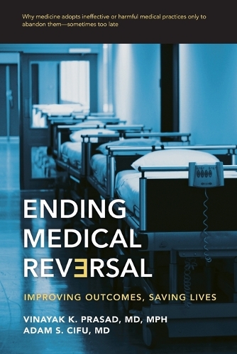 Паперова книга «Ending Medical Reversal: Improving Outcomes, Saving Lives», авторів Адам С. Сіфу, Вінаяк К. Прасад - фото №1
