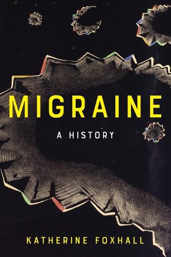 Бумажная книга «Migraine: A History», автор Кэтрин Фоксхолл - фото №1