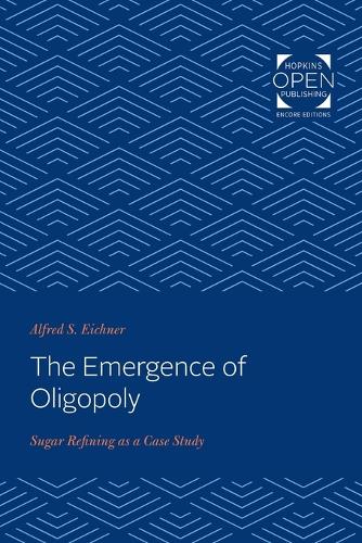 Бумажная книга «The Emergence of Oligopoly: Sugar Refining as a Case Study», автор Альфред С. Эйхнер - фото №1