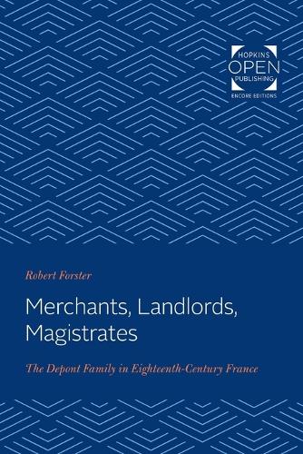 Бумажная книга «Merchants, Landlords, Magistrates: The Depont Family in Eighteenth-Century France», автор Роберт Форстер - фото №1