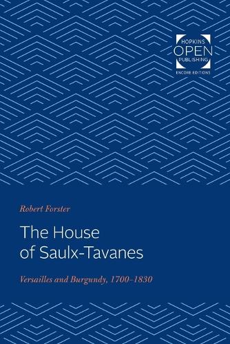 Бумажная книга «The House of Saulx-Tavanes: Versailles and Burgundy, 1700-1830», автор Роберт Форстер - фото №1