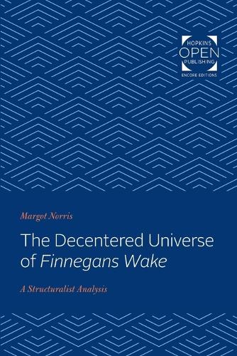 Бумажная книга «The Decentered Universe of Finnegans Wake: A Structuralist Analysis», автор Марго Норрис - фото №1