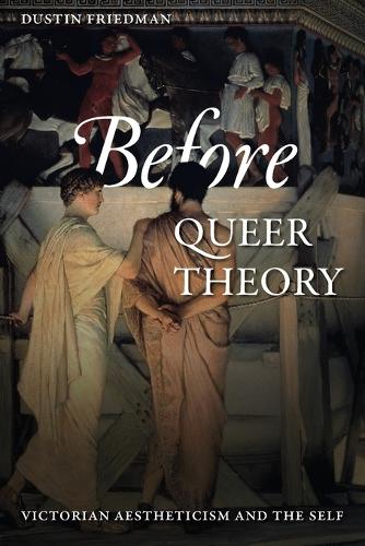 Бумажная книга «Before Queer Theory: Victorian Aestheticism and the Self», автор Дастин Фридман - фото №1