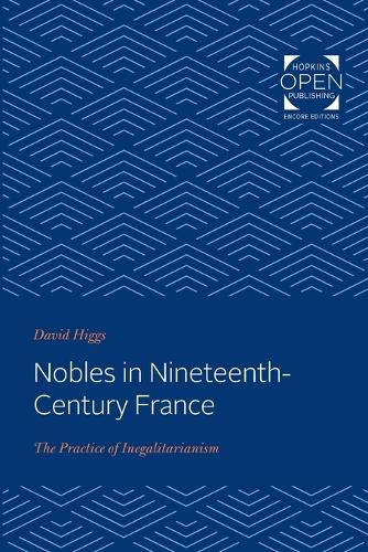 Бумажная книга «Nobles in Nineteenth-Century France: The Practice of Inegalitarianism», автор Дэвид Хиггс - фото №1