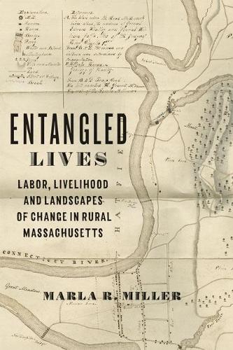 Бумажная книга «Entangled Lives: Labor, Livelihood, and Landscapes of Change in Rural Massachusetts», автор Марла Миллер - фото №1