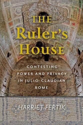 Бумажная книга «The Ruler's House: Contesting Power and Privacy in Julio-Claudian Rome», автор Гарриет Фертик - фото №1