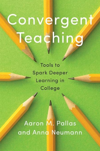 Бумажная книга «Convergent Teaching: Tools to Spark Deeper Learning in College», авторов Аарон М. Паллас, Анна Нойманн - фото №1