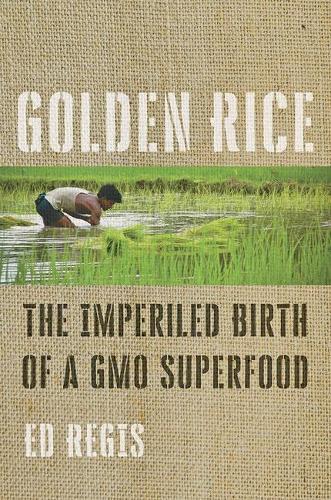 Бумажная книга «Golden Rice: The Imperiled Birth of a GMO Superfood», автор Эд Реджис - фото №1