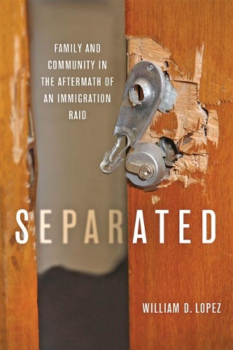 Бумажная книга «Separated: Family and Community in the Aftermath of an Immigration Raid», автор Уильям Д. Лопес - фото №1