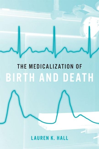 Бумажная книга «The Medicalization of Birth and Death», автор Лорен К. Холл - фото №1