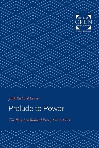Паперова книга «Prelude to Power: The Parisian Radical Press, 1789-1791», автор Джек Річард Кенсер - фото №1