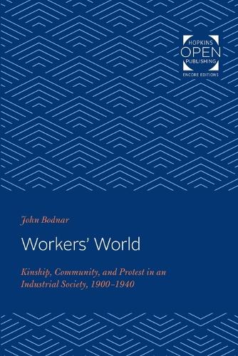 Бумажная книга «Workers' World: Kinship, Community, and Protest in an Industrial Society, 1900-1940», автор Джон Боднар - фото №1