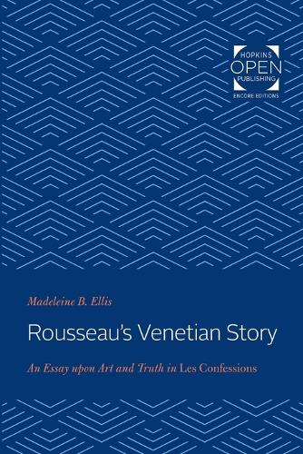 Бумажная книга «Rousseau's Venetian Story: An Essay upon Art and Truth in Les Confessions», автор Мадлен Б. Эллис - фото №1
