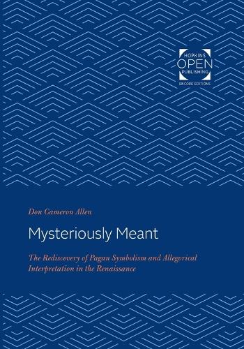 Бумажная книга «Mysteriously Meant: The Rediscovery of Pagan Symbolism and Allegorical Interpretation in the Renaissance», автор Дон Кэмерон Аллен - фото №1