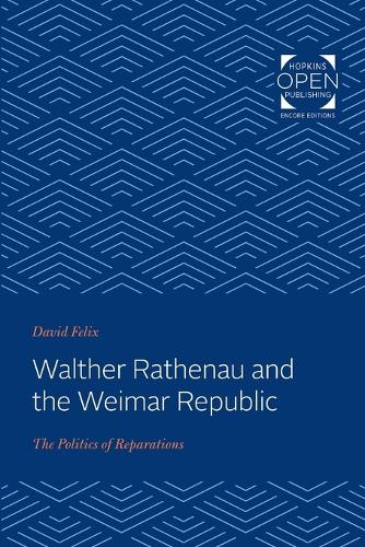 Бумажная книга «Walther Rathenau and the Weimar Republic: The Politics of Reparations», автор Дэвид Феликс - фото №1