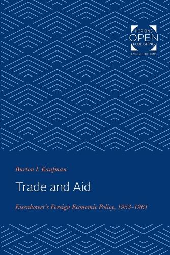 Бумажная книга «Trade and Aid: Eisenhower's Foreign Economic Policy, 1953-1961», автор Бертон И. Кауфман - фото №1