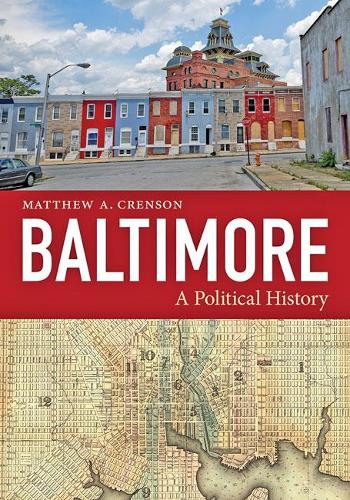 Бумажная книга «Baltimore: A Political History», автор Мэтью А. Кренсон - фото №1