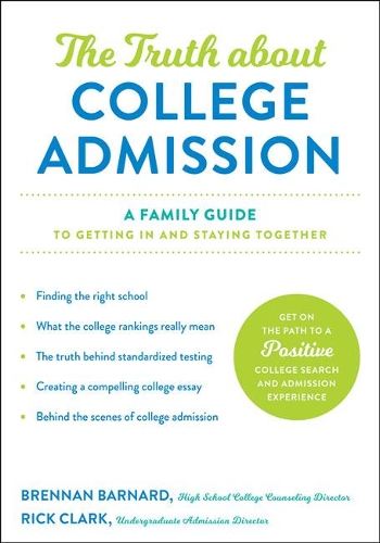 Бумажная книга «The Truth about College Admission: A Family Guide to Getting In and Staying Together», авторов Бреннан Барнард, Рик Кларк - фото №1